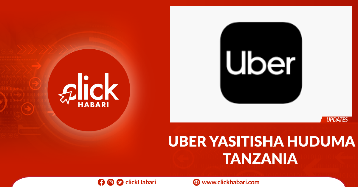 Uber yasitisha huduma Tanzania