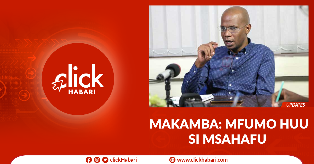 Makamba: Mfumo huu si msahafu