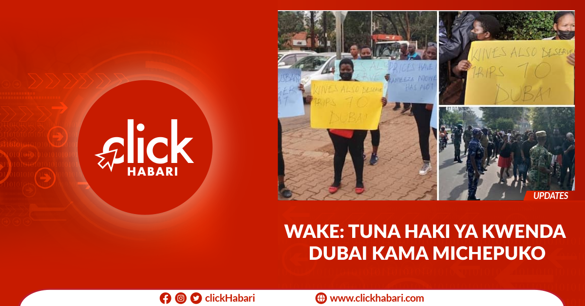 WAKE: Tuna haki ya kwenda Dubai kama michepuko