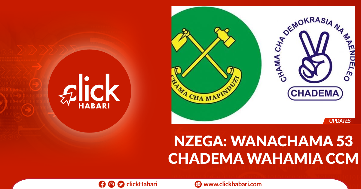 NZEGA: Wanachama 53 wa Chadema wahamia CCM