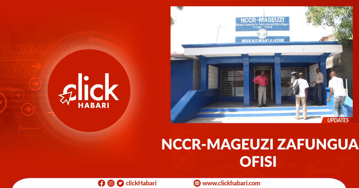 NCCR-Mageuzi zafungua ofisi