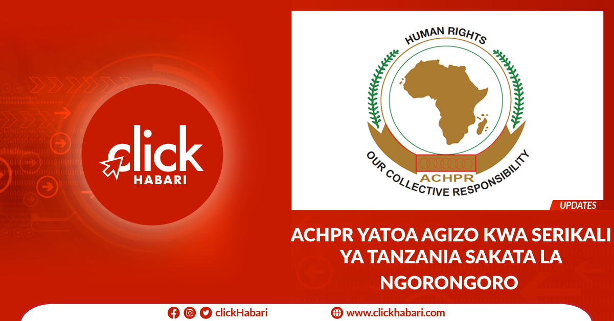 ACHPR yatoa agizo kwa serikali ya Tanzania sakata la Ngorongoro