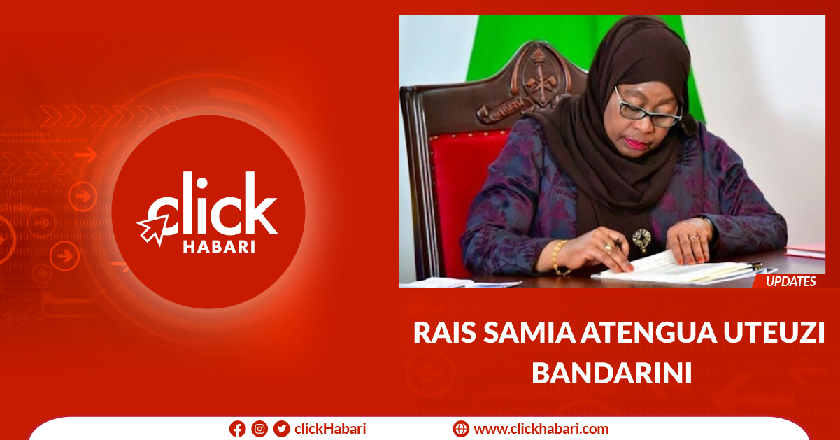 Rais Samia atengua uteuzi bandarini