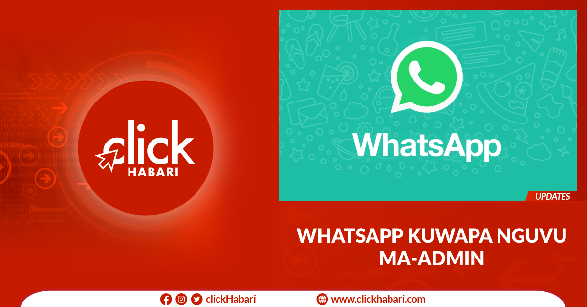 WhatsApp kuwaongezea nguvu Ma-admin