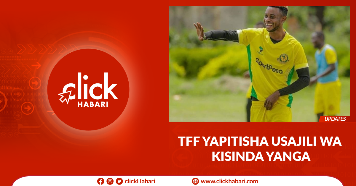 TFF yapitisha usajili wa Kisinda Yanga
