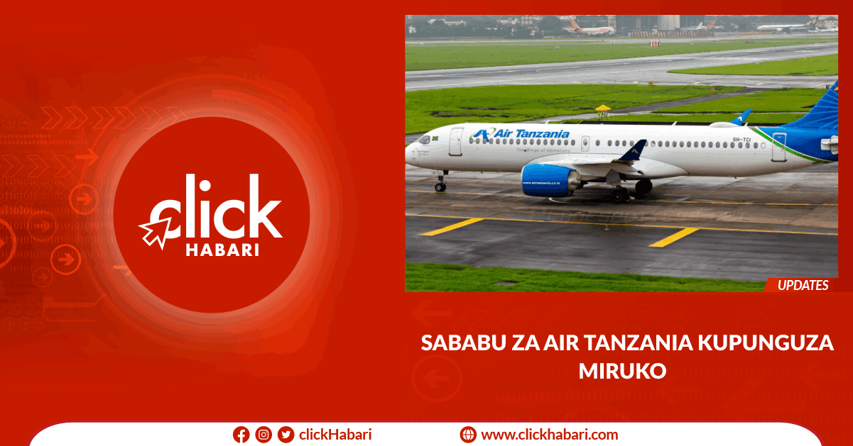 Sababu za Air Tanzania kupunguza miruko