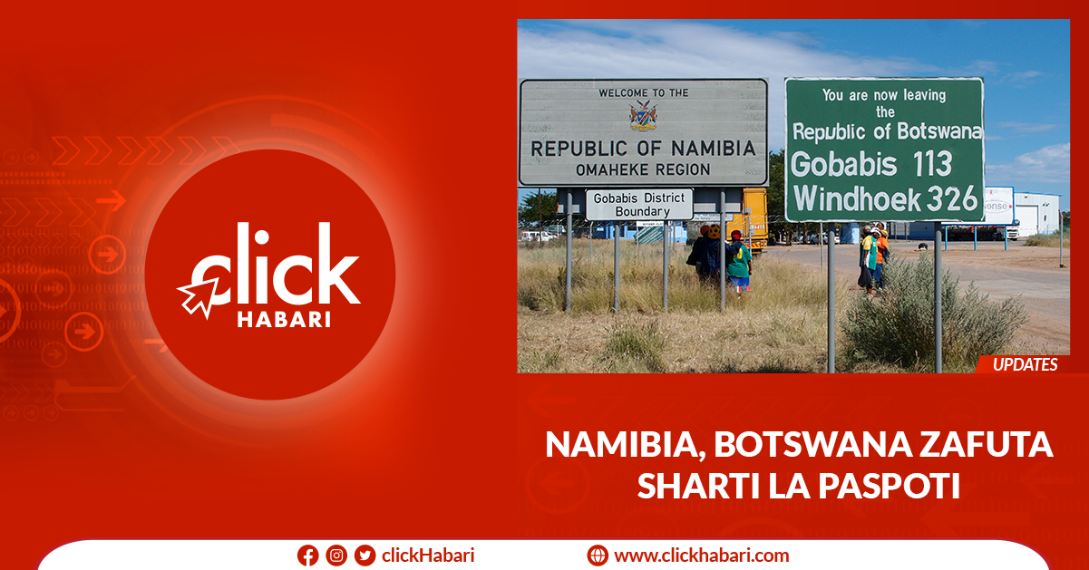 Namibia, Botswana zafuta sharti la paspoti