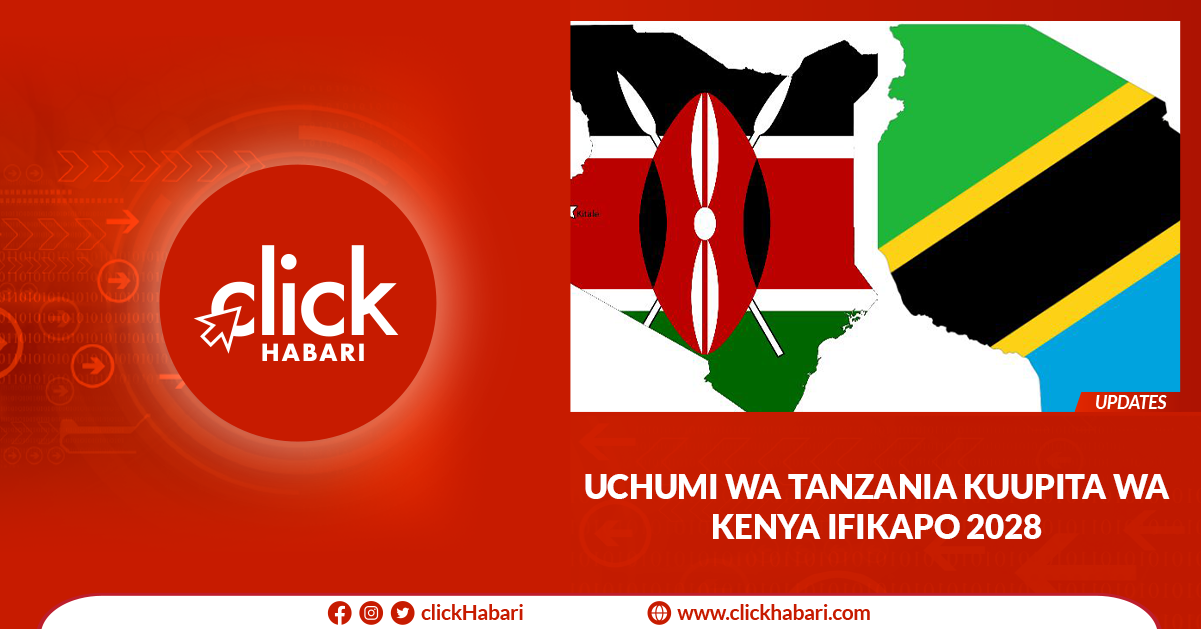 Uchumi wa Tanzania kuupita wa Kenya ifikapo 2028
