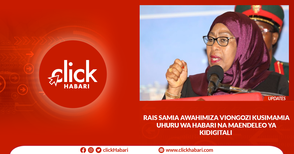 Rais Samia awahimiza viongozi wateule kusimamia uhuru wa habari na maendeleo ya kidigitali