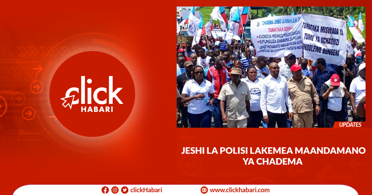 Jeshi la Polisi lakemea maandamano ya CHADEMA